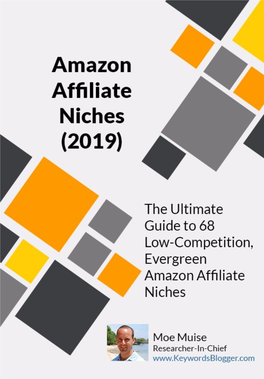 Amazon Affiliate Niches (2019) the Ultimate Guide to 68 Low-Competition, Evergreen Amazon Affiliate Niches OBLIGATORY DISCLAIMER