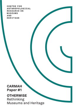 OTHERWISE Rethinking Museums and Heritage CARMAH Paper #1