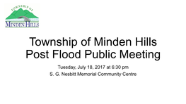 Township of Minden Hills Post Flood Public Meeting Tuesday, July 18, 2017 at 6:30 Pm S