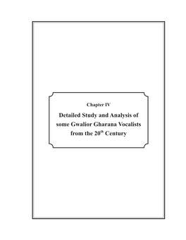 Detailed Study and Analysis of Some Gwalior Gharana Vocalists from the 20Th Century CHAPTER IV