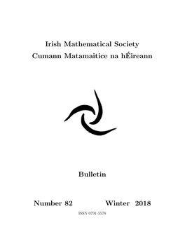 Irish Mathematical Society Cumann Matamaitice Na H´Eireann Bulletin Number 82 Winter 2018