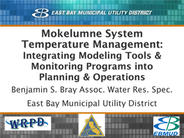 Mokelumne System Temperature Management: Integrating Modeling Tools & Monitoring Programs Into Planning & Operations Benjamin S