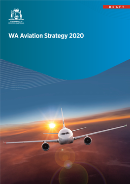 Draft WA Aviation Strategy 2020 (The Resources Sectors That Rely on Air Services to Strategy) Is a Blueprint for Advancing Aviation in Get in and out of Perth