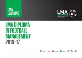 Lma Diploma in Football Management 2016–17 Professional Football Is One of the Most Ruthless and Challenging Leadership Environments