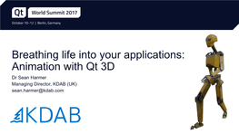 Animation with Qt 3D Dr Sean Harmer Managing Director, KDAB (UK) Sean.Harmer@Kdab.Com Contents