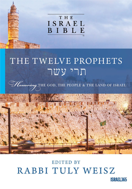Edited by Rabbi Tuly Weisz the Israel Bible: the Twelve Prophets First Edition, 2018