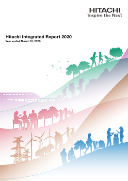 Hitachi Integrated Report 2020 Year Ended March 31, 2020 the Challenges We Face As a Society Are Unprecedented, but So Are the Opportunities