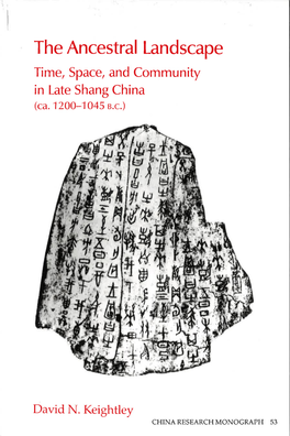 The Ancestral Landscape Time, Space, and Community in Late Shang China (Ca