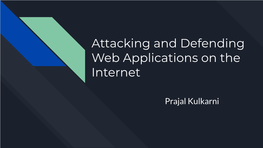 Attacking and Defending Web Applications on the Internet
