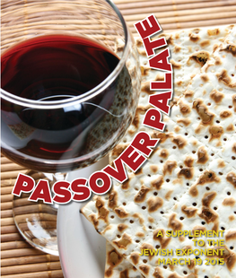 A SUPPLEMENT to the JEWISH EXPONENT MARCH 19 2015 2 MARCH 19, 2015 PASSOVER PALATE JEWISHEXPONENT.COM a Supplement to the Jewish Exponent March 19, 2015