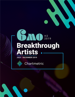 Breakthrough Artists JULY - DECEMBER 2019 6MO: Breakthrough Artists H2 2019 | 1 Note from The