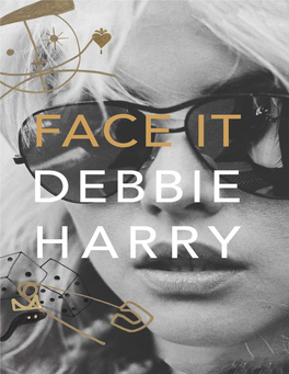 Debbie Harry 2019 Cover Layout Design by Rob Roth Cover Photograph © Chris Stein; Illustration by Jody Morlock