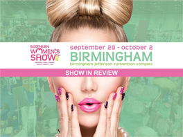 SHOW in REVIEW the Southern Women’S Show, Known As the Premier Women’S Event in the Greater Birmingham Area, Was Widely Embraced by the Market