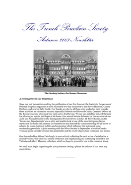 The Society Before the Bowes Museum a Message from Our Chairman Since Our Last Newsletter Marking the Publication of Our First J