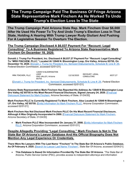 The Trump Campaign Paid the Business of Fringe Arizona State Representative Mark Finchem As He Worked to Undo Trump’S Election Loss in the State