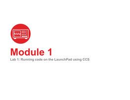 Module 1 Lab 1: Running Code on the Launchpad Using CCS