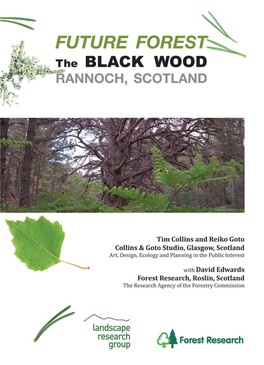 Future Forest: the Black Wood, Rannoch, Scotland Tim Collins, Reiko Goto and David Edwards Foreword by Chris Quine