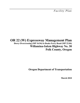 OR 22 (W) Expressway Management Plan Derry Overcrossing (MP 16.94) to Doaks Ferry Road (MP 22.04) Willamina-Salem Highway No