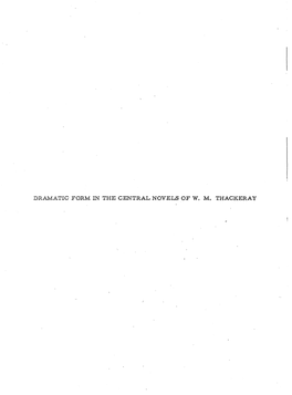 Vanity Fair, Pendennis, Esmond, and the Newcomes: a Study in the Element of Dramatic Form in the Central Novels of W