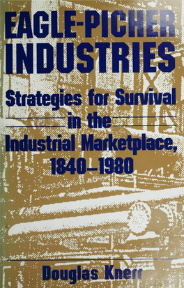 Marketpl 0-1 This Comprehensive History Traces the Evolu­ Tion of Eagle-Picher Industries, a Manufactur­ Ing Firm Based in Cincinnati, Ohio, for Almost 150 Years
