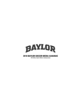 2018 BAYLOR SOCCER MEDIA ALMANAC 10Th Edition, Baylor Athletics Communications BAYLOR UNIVERSITY DEPARTMENT of ATHLETICS