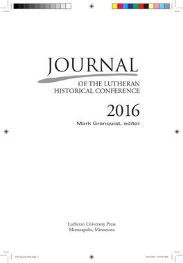 Journal 2016.Indd 1 8/15/2018 12:53:13 PM Journal of the Lutheran Historical Conference 2016 Mark Granquist, Editor
