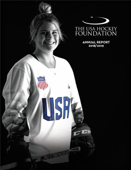 ANNUAL REPORT 2018/2019 OUR MISSION the USA Hockey Foundation Is the CHARITABLE Non-Profit