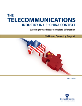 THE TELECOMMUNICATIONS INDUSTRY in US–CHINA CONTEXT Evolving Toward Near-Complete Bifurcation