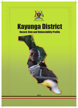 Kayunga District Hazard, Risk and Vulnerability Proﬁ Le