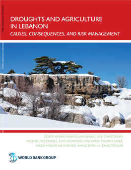 DROUGHTS and AGRICULTURE in LEBANON Public Disclosure Authorized CAUSES, CONSEQUENCES, and RISK MANAGEMENT Public Disclosure Authorized Public Disclosure Authorized