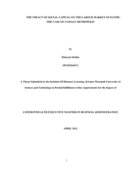 THE IMPACT of SOCIAL CAPITAL on the LABOUR MARKET OUTCOME: the CASE of TAMALE METROPOLIS by Hakeem Shaibu (PG20104417) a Thesis