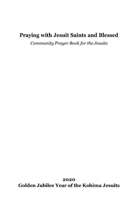 Praying with Jesuit Saints and Blessed Community Prayer Book for the Jesuits