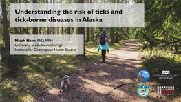 Understanding the Risk of Ticks and Tick-Borne Diseases in Alaska