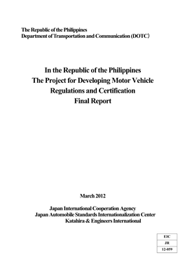 In the Republic of the Philippines the Project for Developing Motor Vehicle Regulations and Certification Final Report