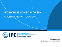 Ifc Mobile Money Scoping Country Report: Uganda
