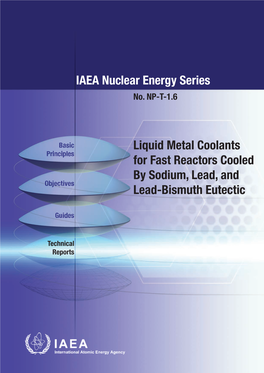 LIQUID METAL COOLANTS for FAST REACTORS COOLED by SODIUM, LEAD, and LEAD-BISMUTH EUTECTIC the Following States Are Members of the International Atomic Energy Agency