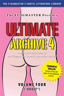 Ultimate Archive 4 a Massive Collection of the Flogmaster’S Erotic Spanking Stories!