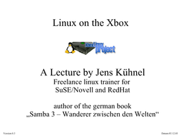 Linux on the Xbox a Lecture by Jens Kühnel