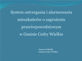 System Ostrzegania I Alarmowania Mieszkańców O Zagrożeniu Przeciwpowodziowym W Gminie Cedry Wielkie