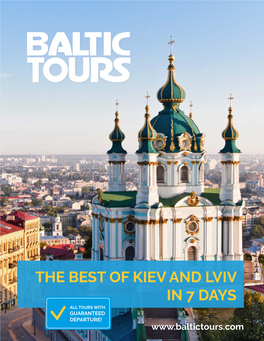 THE BEST of KIEV and LVIV in 7 DAYS ALL TOURS with GUARANTEED DEPARTURE! 1 TRAVEL SPECIALISTS Vilnius, Lithuania SINCE 1991