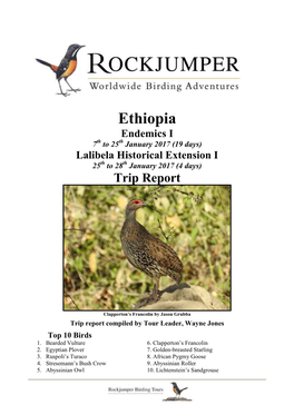 Ethiopia Endemics I 7Th to 25Th January 2017 (19 Days) Lalibela Historical Extension I 25Th to 28Th January 2017 (4 Days)