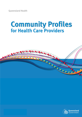 Community Profiles for Health Care Providers Was Produced for Queensland Health by Dr Samantha Abbato in 2011