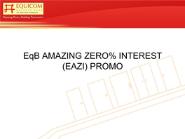 Eqb AMAZING ZERO% INTEREST (EAZI) PROMO EAZI PROMO