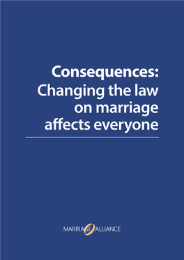 Changing the Law on Marriage Affects Everyone Authorised D.Wyld Level 36, 1 Farrer Place Sydney NSW 2000 Consequences: Changing the Law on Marriage Affects Everyone