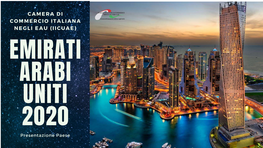 CAMERA DI COMMERCIO ITALIANA NEGLI EAU (IICUAE) EMIRATI ARABI UNITI 2020 Presentazione Paese