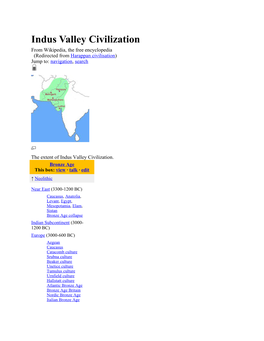 Indus Valley Civilization from Wikipedia, the Free Encyclopedia (Redirected from Harappan Civilisation) Jump To: Navigation, Search