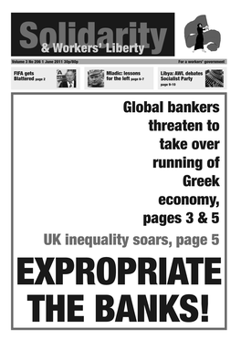 Global Bankers Threaten to Take Over Running of Greek Economy, Pages 3 & 5 UK Inequality Soars, Page 5 EXPROPRIATE the BANKS! NEWS