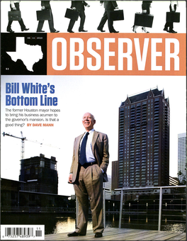 Bill White's Bottom Line the Former Houston Mayor Hopes to Bring His Business Acumen to the Governor's Mansion