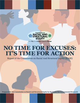 No Time for Excuses: It’S Time for Action Report of the Commission on Racial and Structural Equity (RASE)