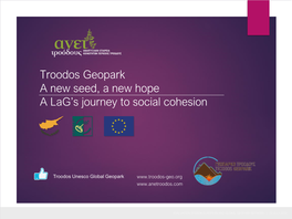 Troodos Geopark a New Seed, a New Hope a Lag’S Journey to Social Cohesion
